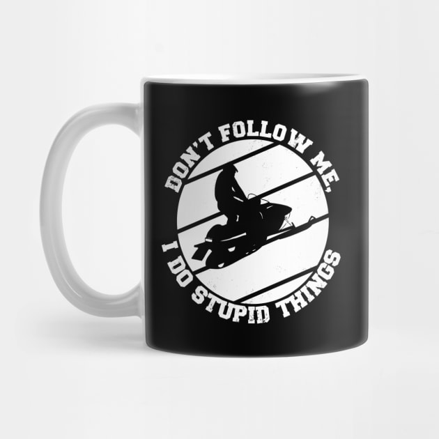 Jetski riding Don't follow me i do stupid things by shirtontour